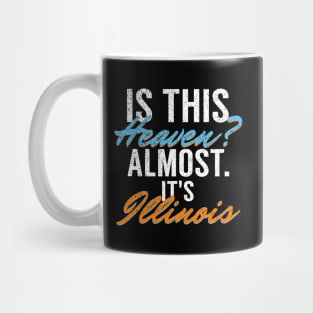 Is This Heaven? Almost. It's Illinois Mug